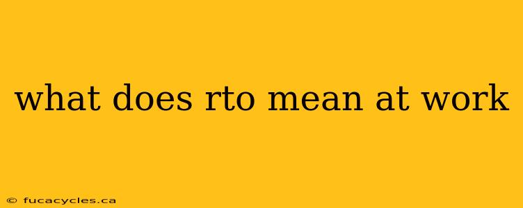 what does rto mean at work