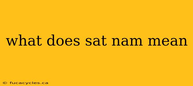 what does sat nam mean