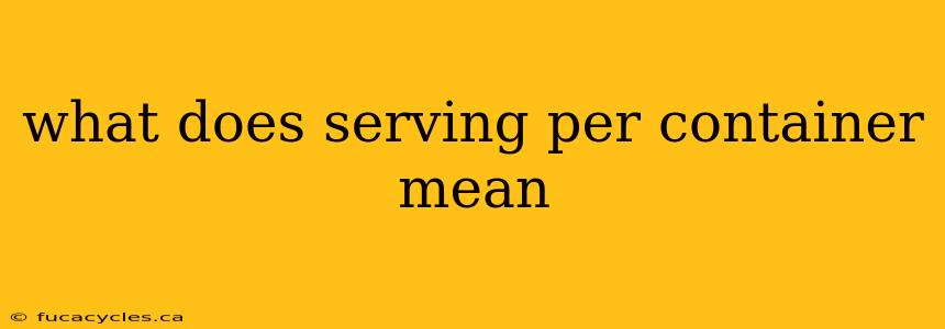 what does serving per container mean