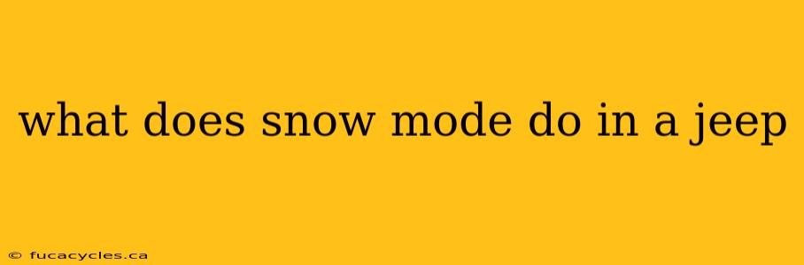 what does snow mode do in a jeep