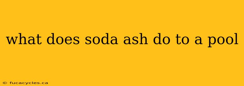 what does soda ash do to a pool