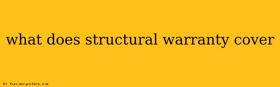 what does structural warranty cover