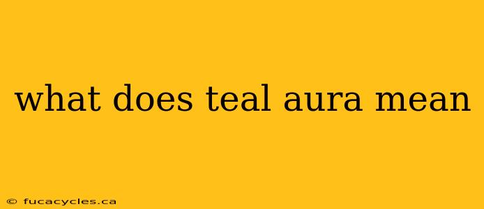 what does teal aura mean