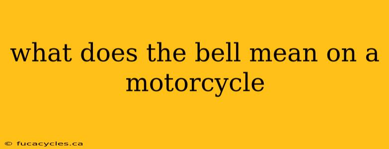 what does the bell mean on a motorcycle