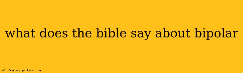 what does the bible say about bipolar