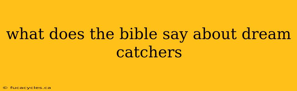 what does the bible say about dream catchers