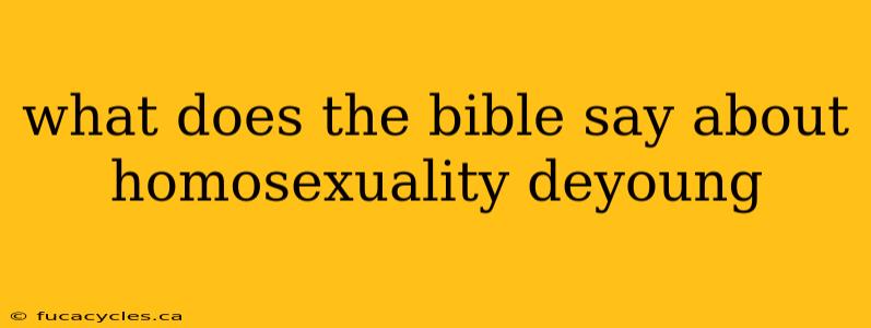 what does the bible say about homosexuality deyoung