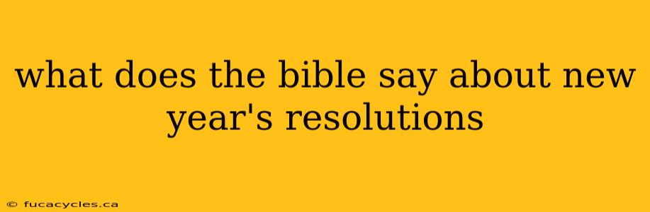 what does the bible say about new year's resolutions