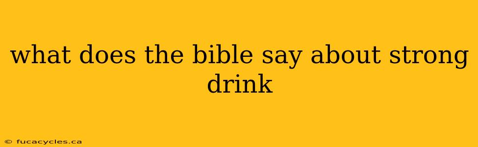 what does the bible say about strong drink