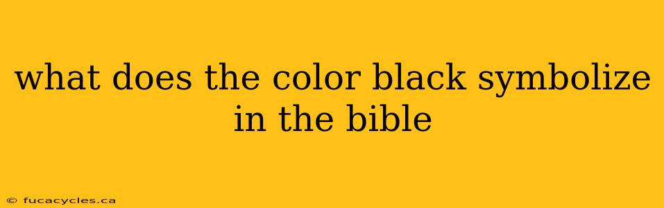 what does the color black symbolize in the bible