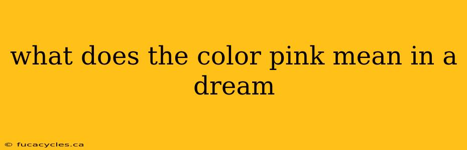 what does the color pink mean in a dream