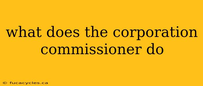 what does the corporation commissioner do