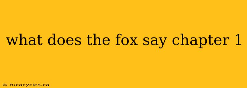 what does the fox say chapter 1