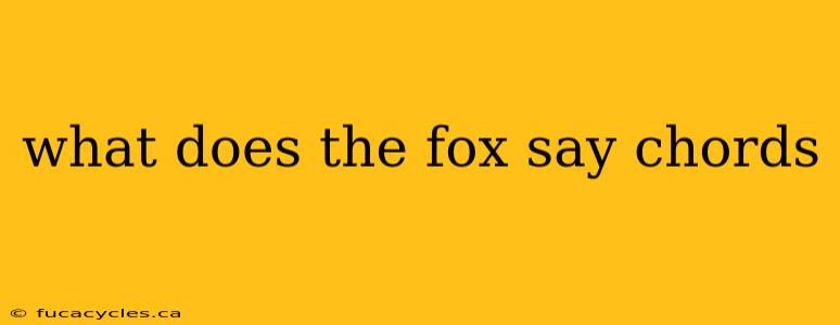 what does the fox say chords