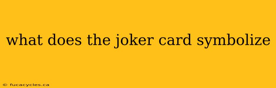 what does the joker card symbolize