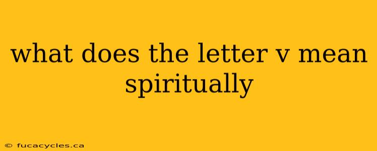 what does the letter v mean spiritually