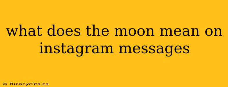 what does the moon mean on instagram messages