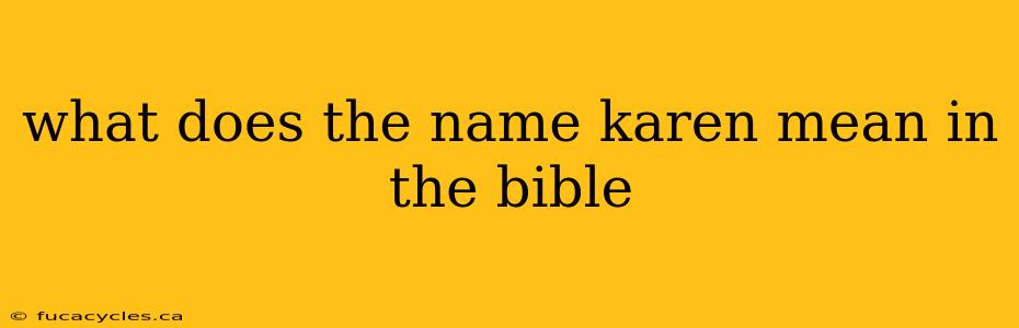 what does the name karen mean in the bible