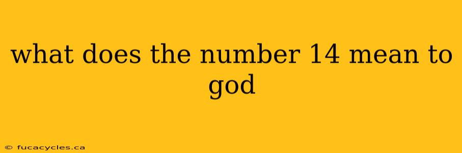 what does the number 14 mean to god