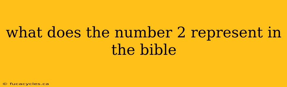 what does the number 2 represent in the bible