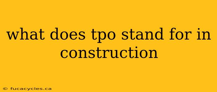 what does tpo stand for in construction