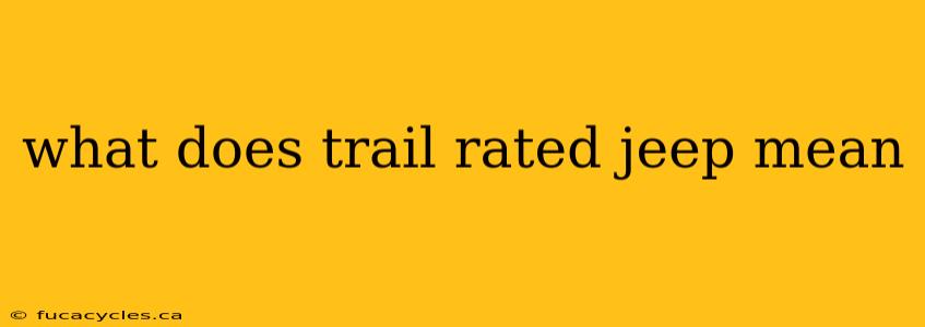 what does trail rated jeep mean