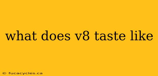 what does v8 taste like