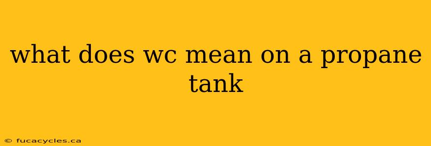 what does wc mean on a propane tank