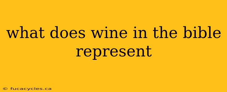 what does wine in the bible represent