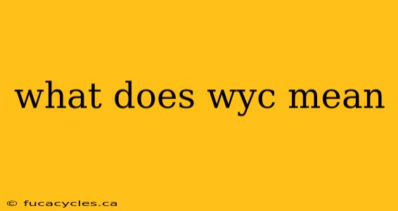 what does wyc mean