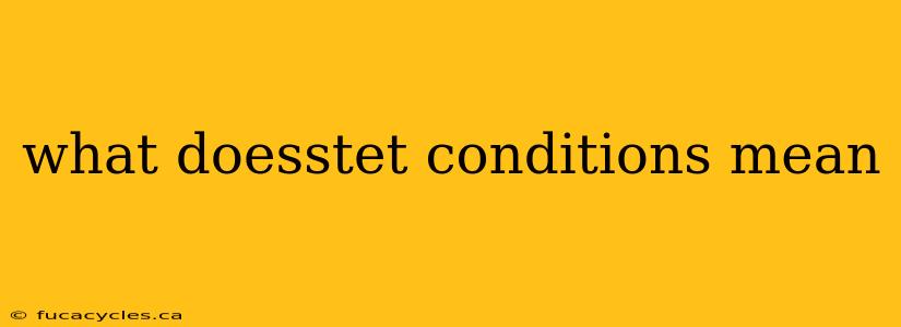 what doesstet conditions mean