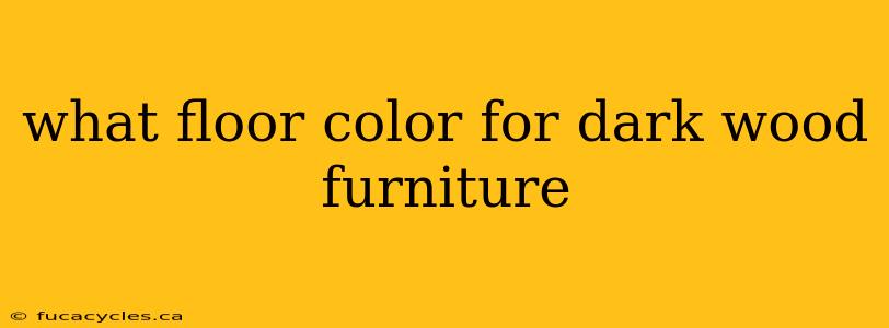 what floor color for dark wood furniture