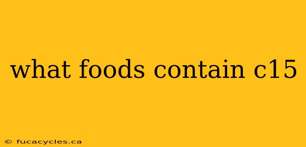 what foods contain c15