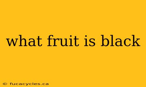 what fruit is black