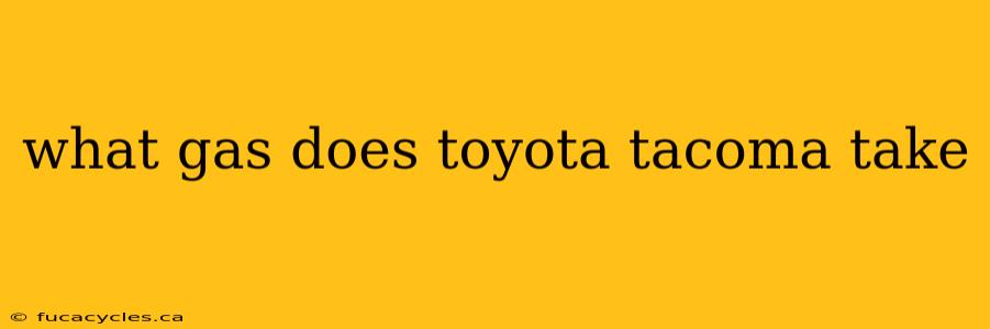 what gas does toyota tacoma take