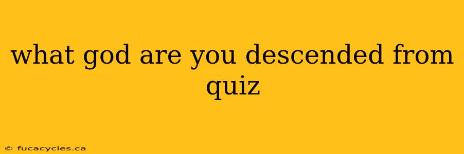 what god are you descended from quiz