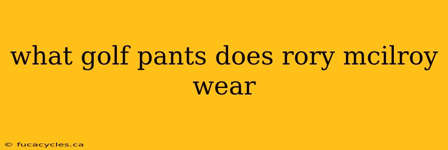 what golf pants does rory mcilroy wear