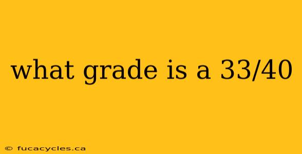 what grade is a 33/40