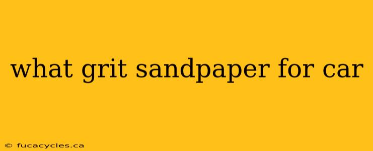 what grit sandpaper for car