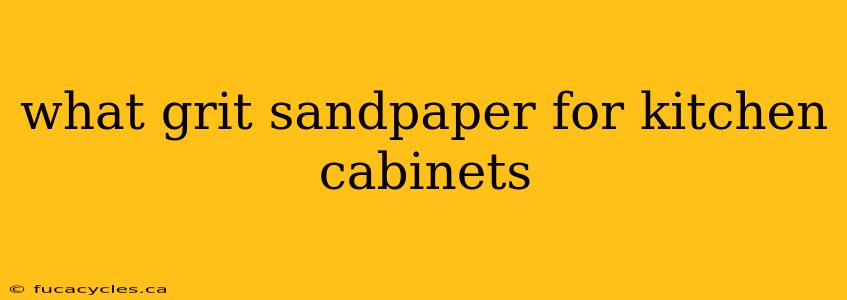 what grit sandpaper for kitchen cabinets