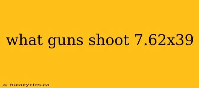 what guns shoot 7.62x39