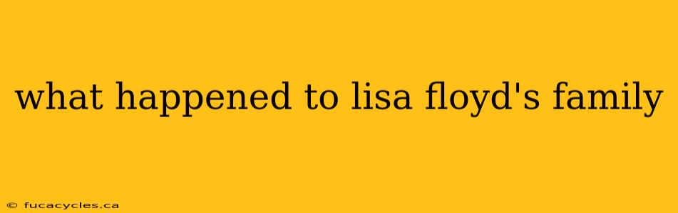 what happened to lisa floyd's family