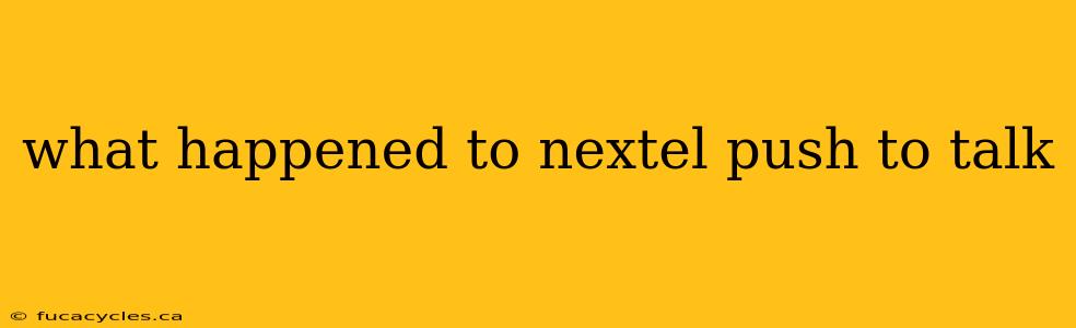 what happened to nextel push to talk