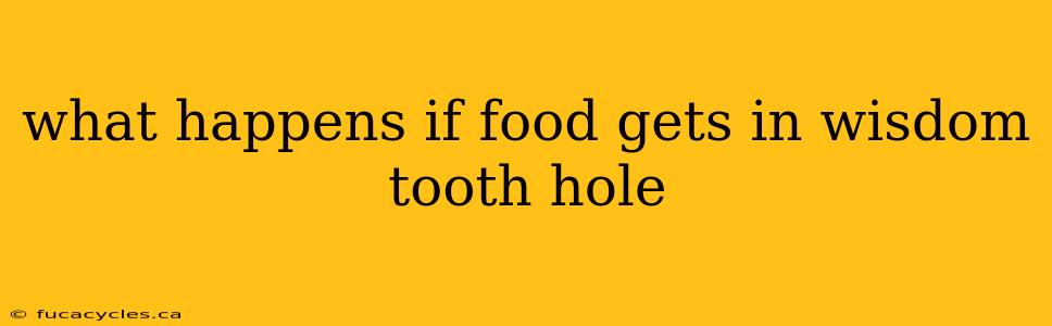 what happens if food gets in wisdom tooth hole