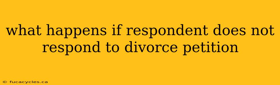 what happens if respondent does not respond to divorce petition