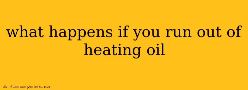 what happens if you run out of heating oil