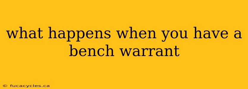 what happens when you have a bench warrant