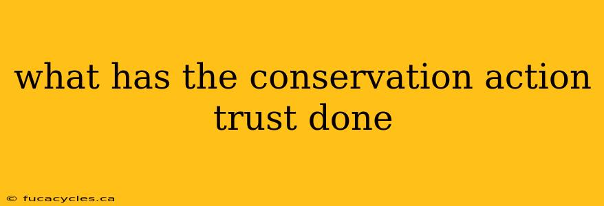 what has the conservation action trust done