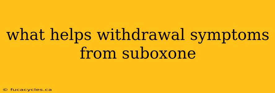 what helps withdrawal symptoms from suboxone