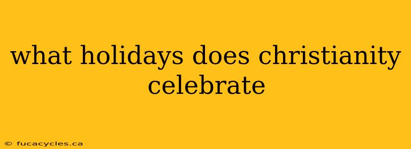 what holidays does christianity celebrate